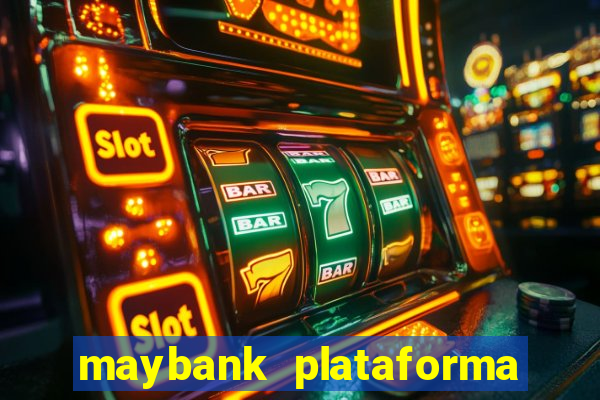 maybank plataforma de jogos